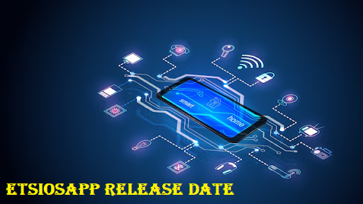 EtsiosApp Release Date