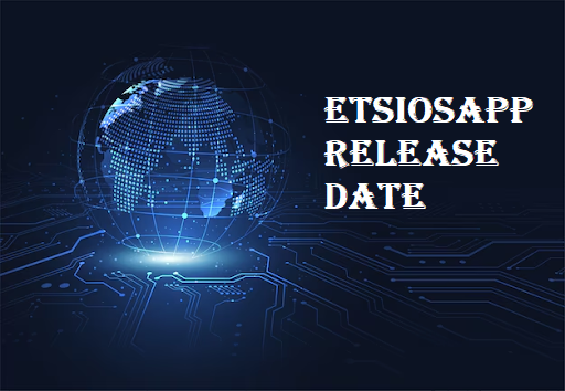 Etsiosapp Release Date