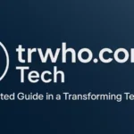 Your Guide to trwho.com Tech: Features, Benefits, and Security
